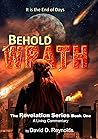 Behold Wrath by David Reynolds Behold Wrath by David Reynolds