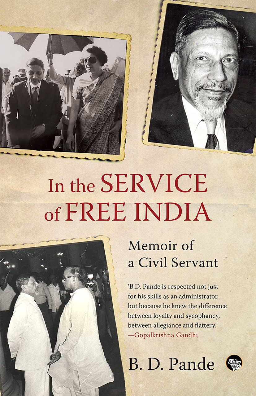 IN THE SERVICE OF FREE INDIA MEMOIR OF A CIVIL SERVANT (Kindle Edition)