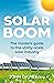 Solar Boom: The insider's guide to the utility - scale solar industry