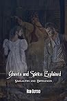 Ghosts and Spirits: Explained: Similarities and Differences (Ghost/Spirit Encounters)