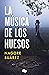 La música de los huesos (Trilogía de los Huesos, #1)