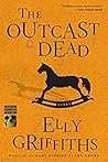 The Outcast Dead by Elly Griffiths