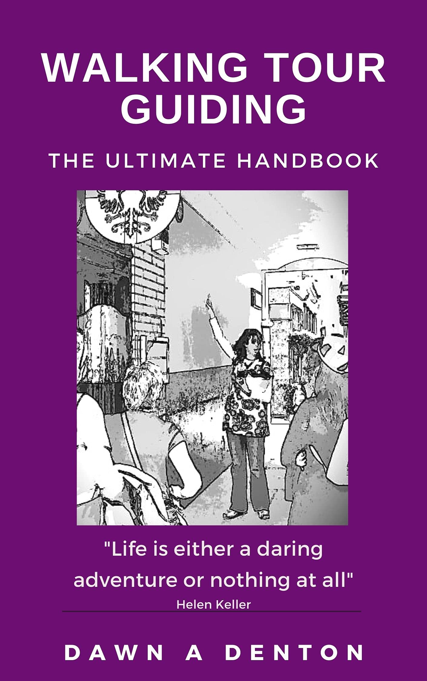 Walking Tour Guiding: The Ultimate Handbook (Kindle Edition)