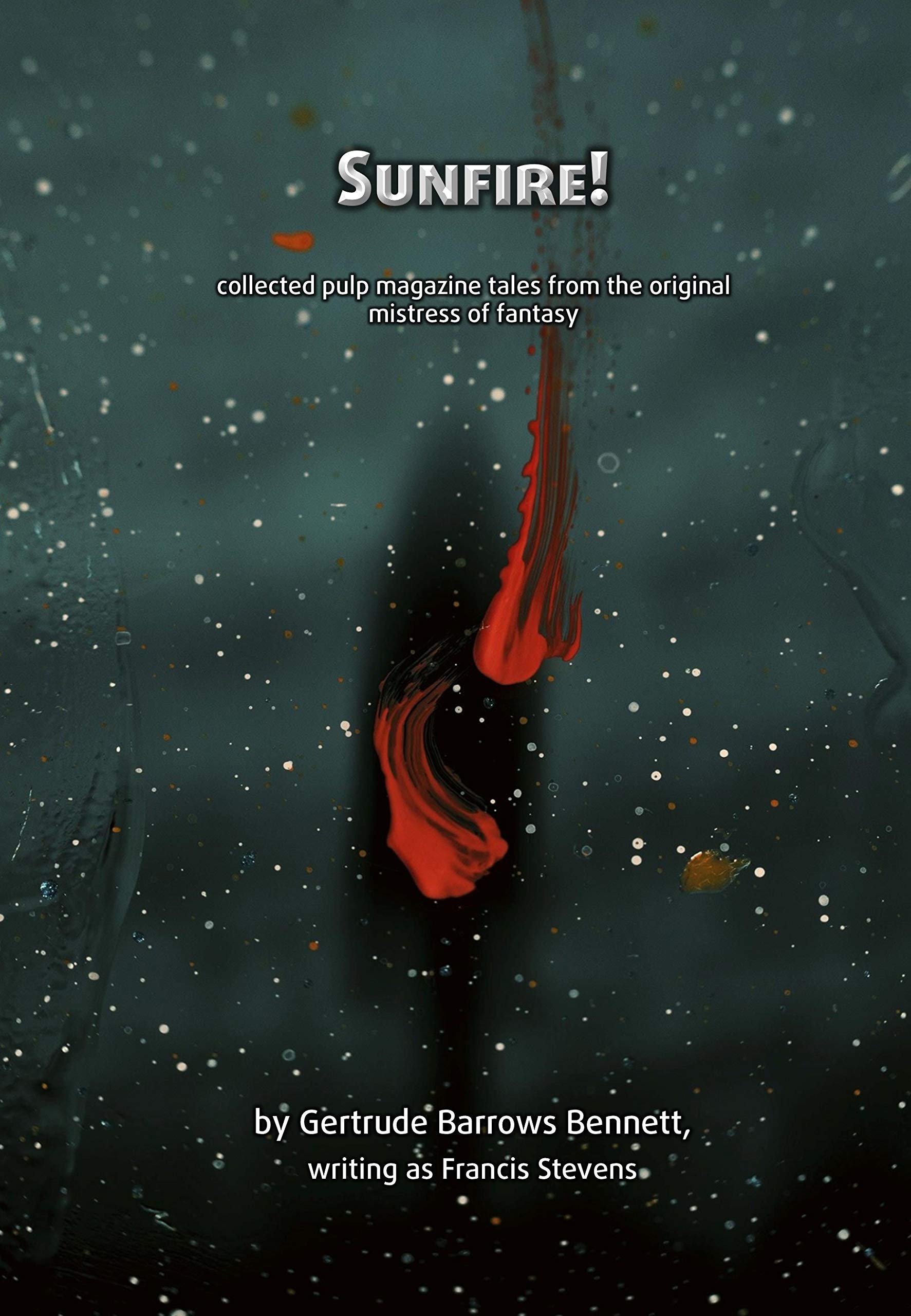 Sunfire! (illustrated): Collected pulp magazine tales from the original mistress of fantasy