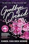 Goodbye, Orchid Book cover for Goodbye, Orchid