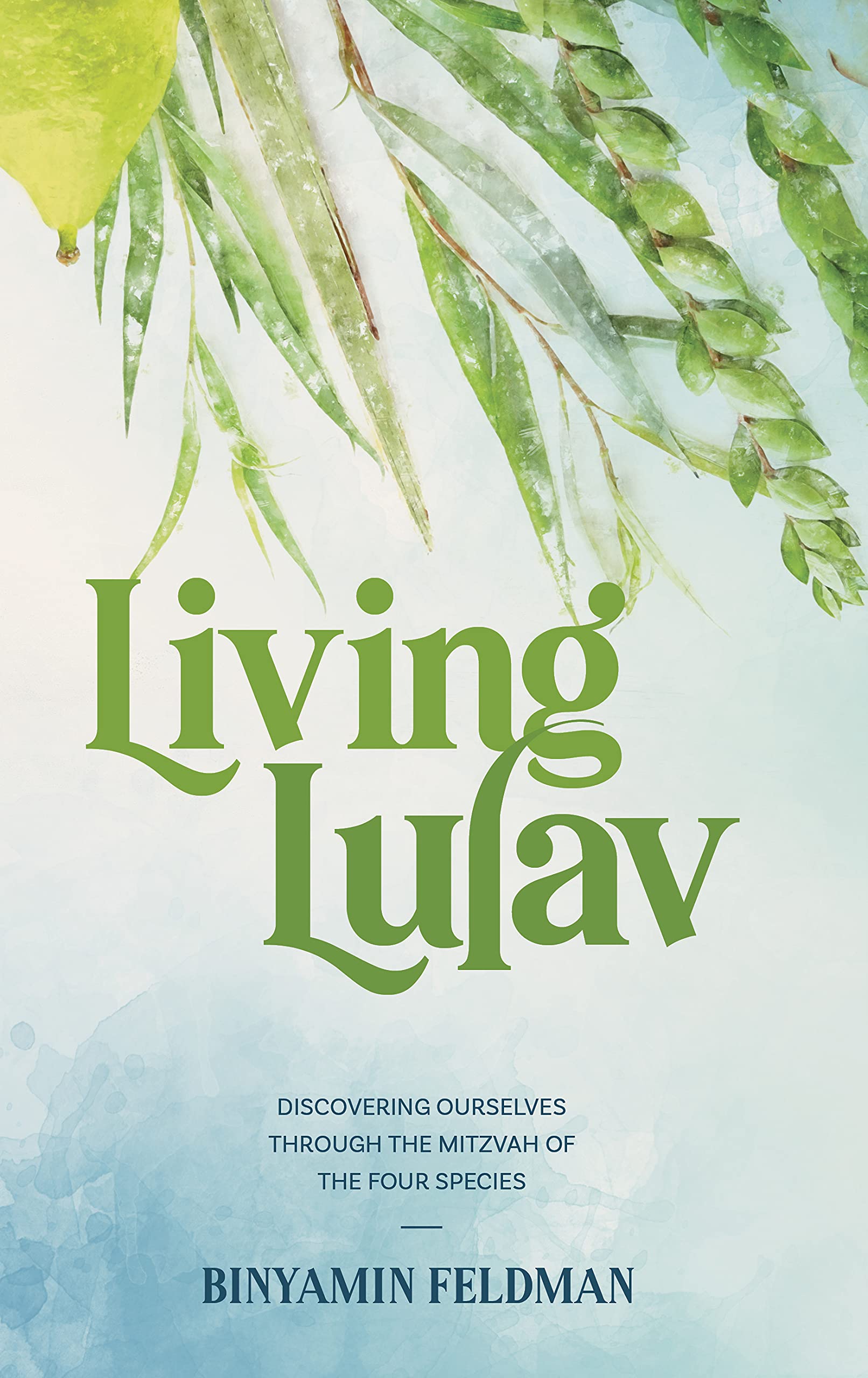 Living Lulav; Discovering Ourselves through the Mitzvah of the Four Species (Hardcover)