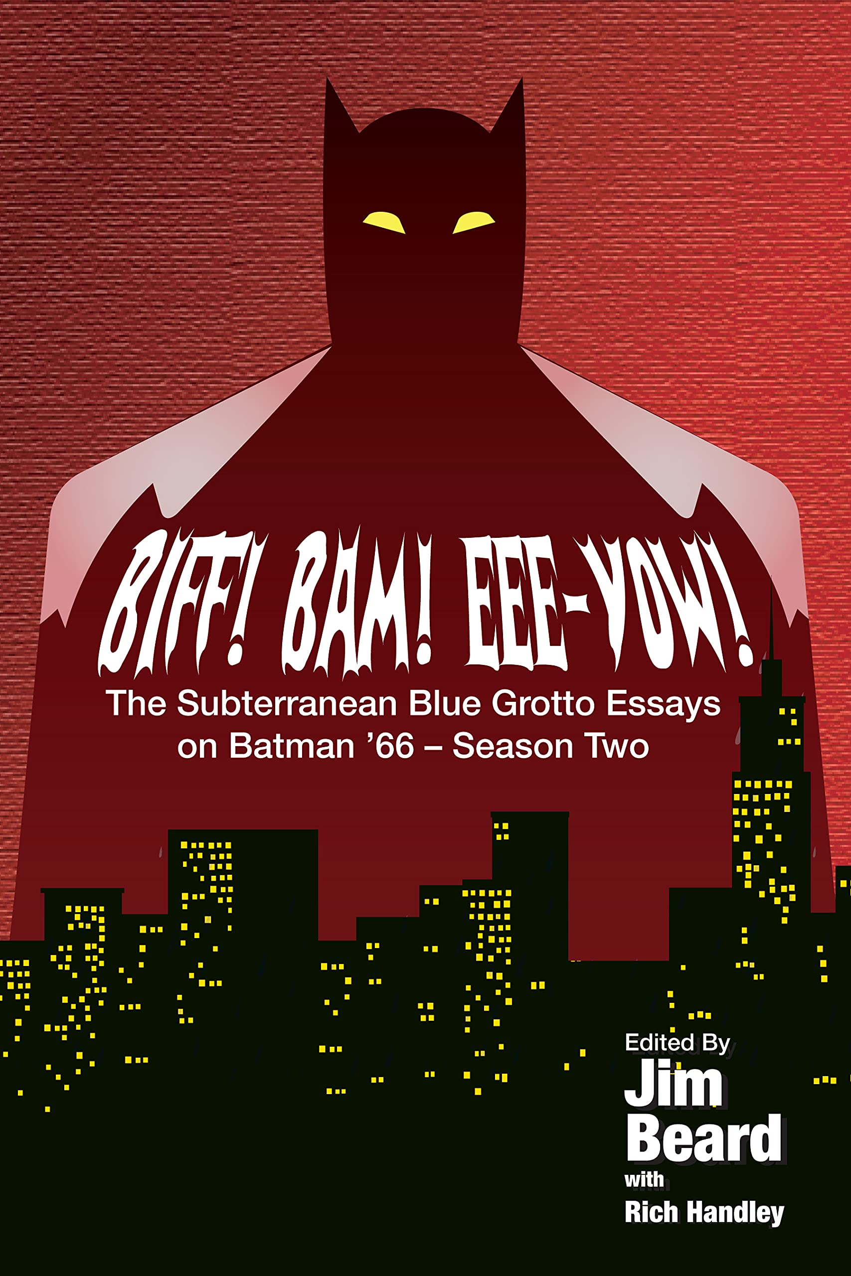 BIFF! BAM! EEE-YOW! The Subterranean Blue Grotto Guide to Batman '66,Season Two (...Guide to Batman, #2)