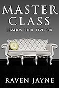 Master Class: Lessons Four, Five, Six