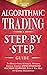 Algorithmic Trading : Step-By-Step Guide to Develop Your Own Winning Trading Strategy Using Financial Machine Learning Without Having to Learn Code