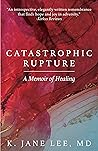Book cover for Catastrophic Rupture: A Memoir of Healing