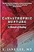 Catastrophic Rupture: A Memoir of Healing
