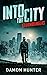 Into the City by Damon Hunter