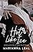 Hot Like Ice by Marianna Leal