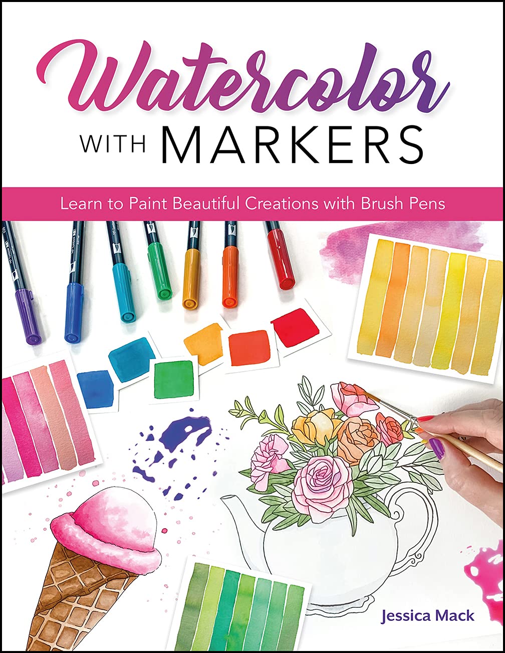 Watercolor with Markers: Learn to Paint Beautiful Creations with Brush Pens (Paperback)