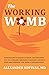THE WORKING WOMB by Alexander Kofinas