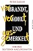 Verbrandt, verkohlt und ausgemerkelt. Vom Ende deutscher Kanz... by Peter Zudeick