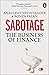 Sabotage: The Business of Finance