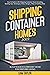 Shipping Container Homes: H...