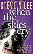 When The Skies Cry: Heartwarming Dog Fiction