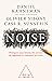 Noise: Ce qui fausse notre jugement et comment l'améliorer