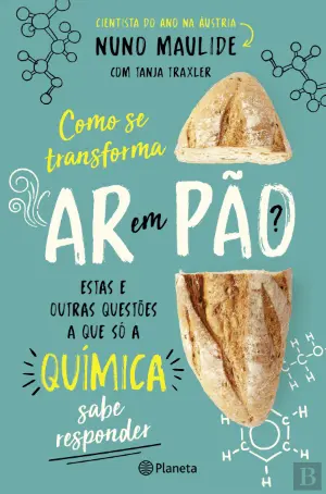 Como se transforma Ar em Pão? Estas e outras questões a que só a química sabe responder (Paperback)