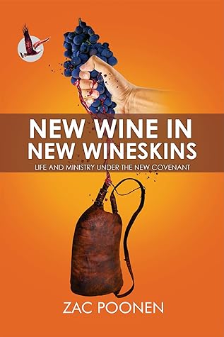 New Wine in New Wineskins: Life and Ministry Under the New Covenant