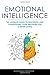 Emotional Intelligence: The Ultimate Guide to Mastering and Controlling your Emotions for a Better Living