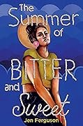The Summer of Bitter and Sweet