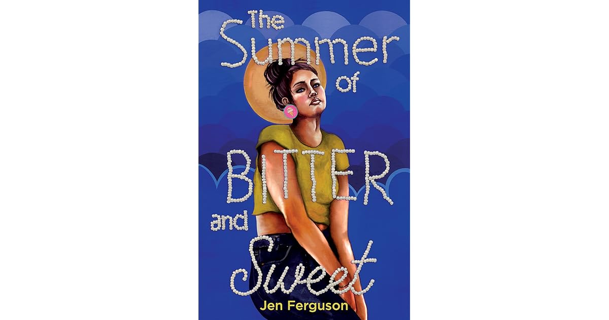 The Summer of Bitter and Sweet by Jen Ferguson