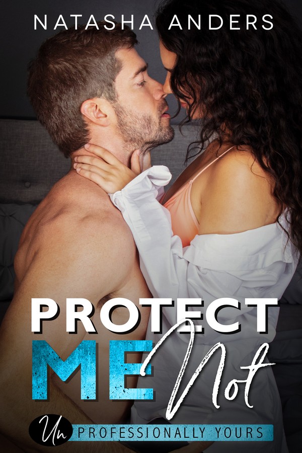 Protect Me Not ([Un]Professionally Yours #2)