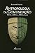 Antropologia da Comunicação - Ritos - Mitos - Mitologias