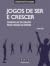 Jogos de ser e crescer. Din...