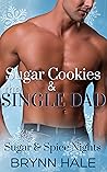 Sugar Cookies & the Single Dad (Sugar & Spice Nights)