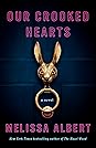 Our Crooked Hearts by Melissa Albert