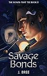 Savage Bonds by J. Bree