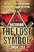 Decoding The Lost Symbol: The Unauthorized Expert Guide to the Facts Behind the Fiction