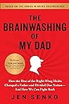 Book cover for The Brainwashing of My Dad: How the Rise of the Right-Wing Media Changed a Father and Divided Our Nation—And How We Can Fight Back