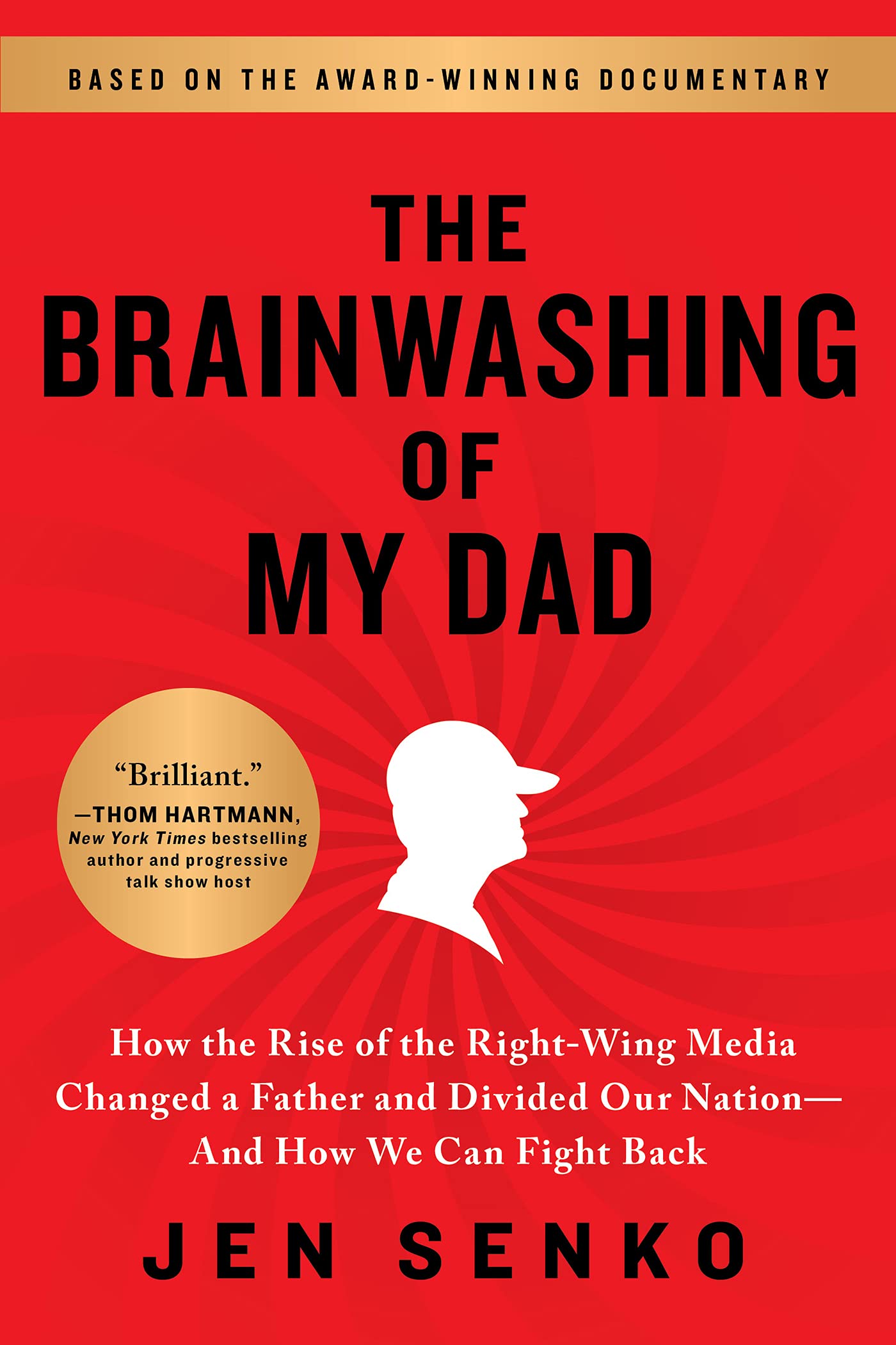 The Brainwashing of My Dad: How the Rise of the Right-Wing Media Changed a Father and Divided Our Nation—And How We Can Fight Back (Kindle Edition)