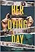 Her Dying Day