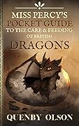 Miss Percy's Pocket Guide to the Care and Feeding of British Dragons (Miss Percy Guide, #1)