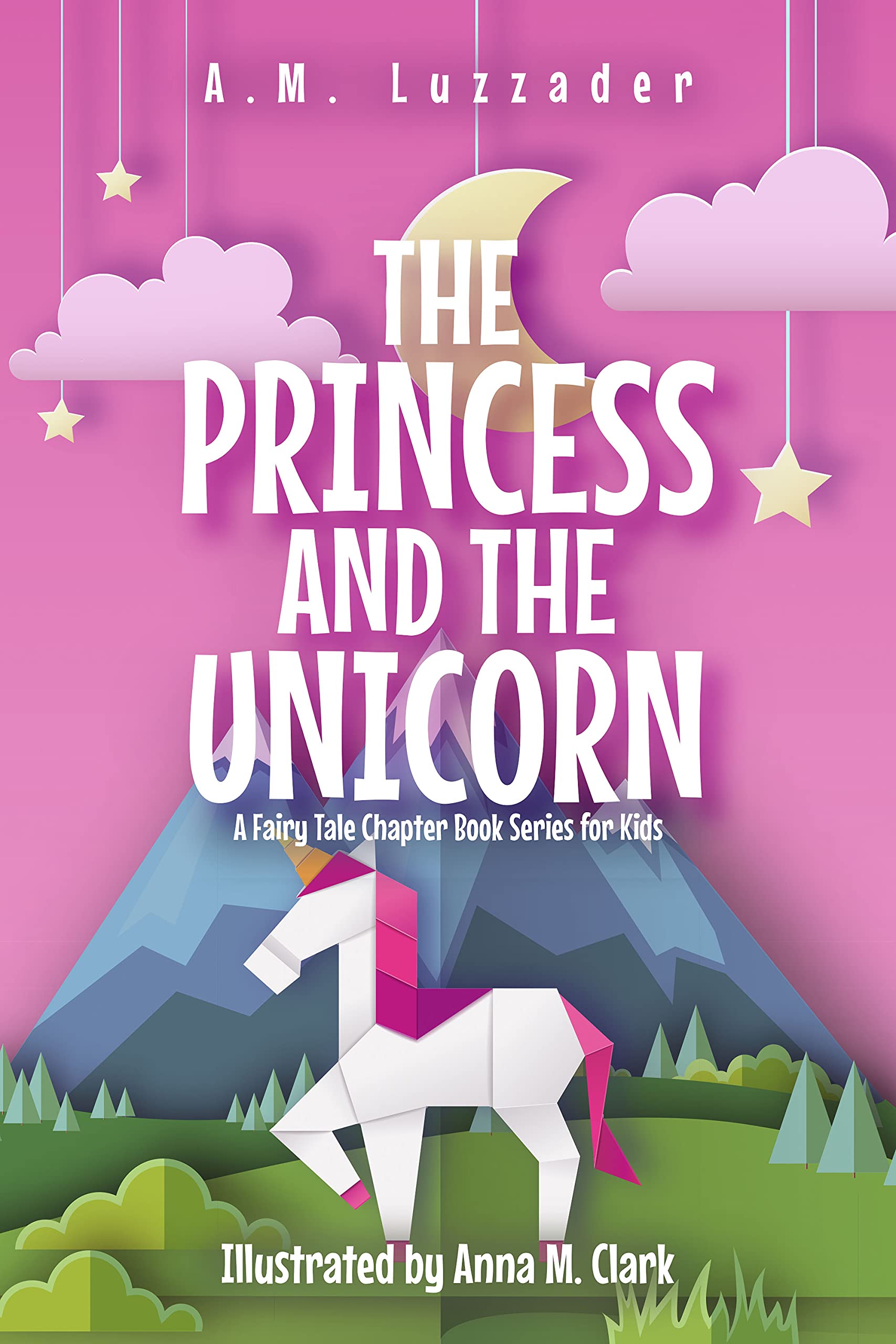 The Princess and the Unicorn: A Fairy Tale Chapter Book Series for Kids (Kindle Edition)