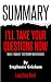 Summary of I'll Take Your Questions Now by Long Story Short