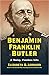 Benjamin Franklin Butler: A Noisy, Fearless Life