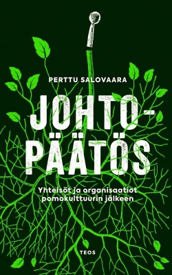 Johtopäätös: Yhteisöt ja organisaatiot pomokulttuurin jälkeen