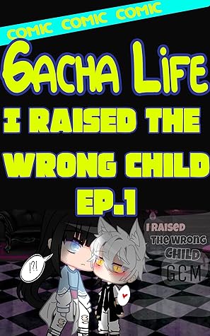 gacha club comics funny: I raised the wrong child_ Gacha life_part 1 (Gacha Comics)
