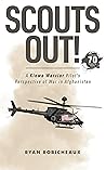 SCOUTS OUT!: A Kiowa Warrior Pilot’s Perspective of War in Afghanistan