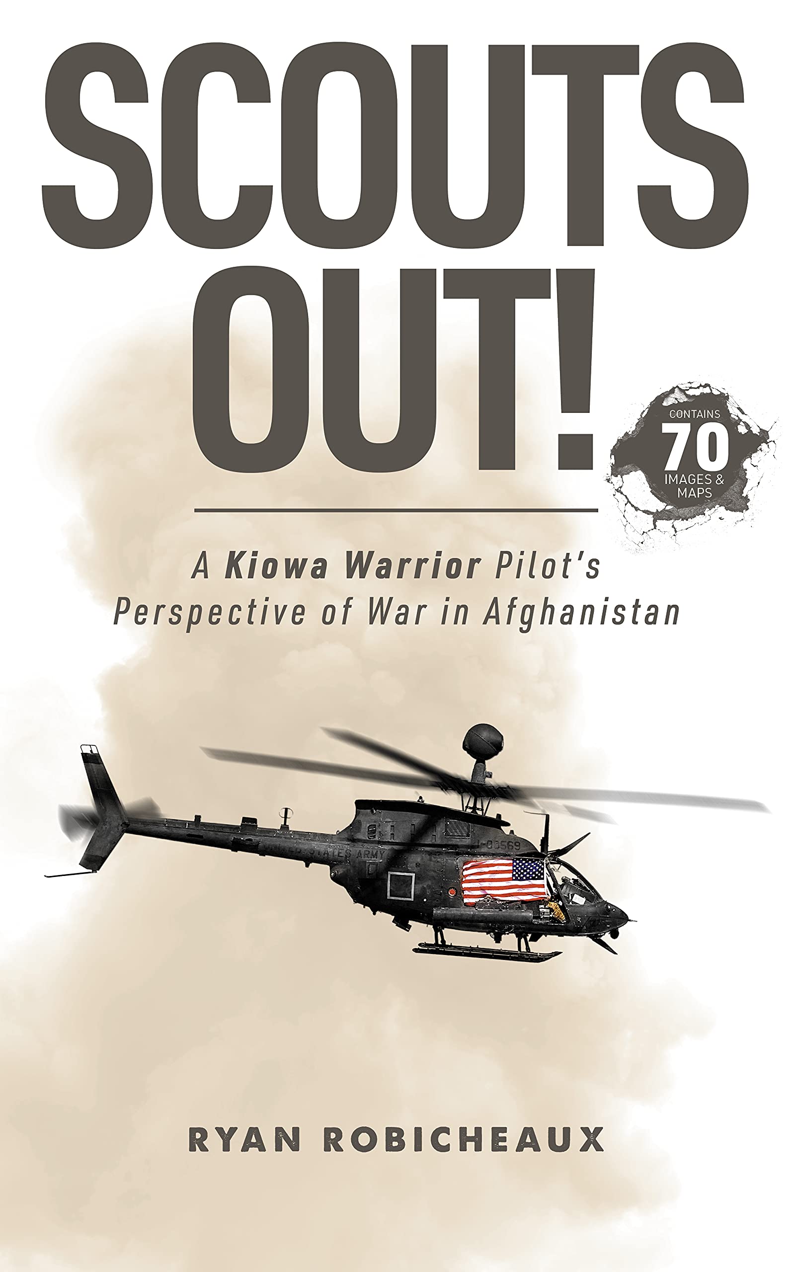 SCOUTS OUT!: A Kiowa Warrior Pilot’s Perspective of War in Afghanistan (Kindle Edition)