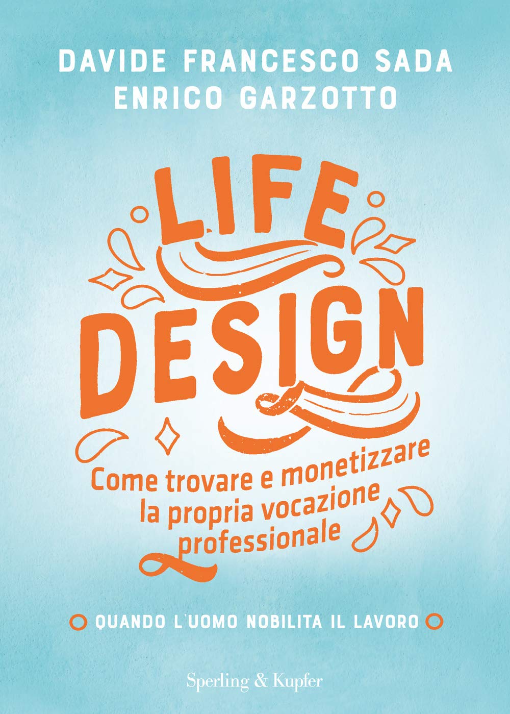 Life Design: Come trovare e monetizzare la propria vocazione professionale