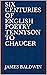 Six Centuries of English Poetry Tennyson to Chaucer