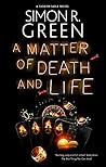 A Matter of Death and Life by Simon R. Green